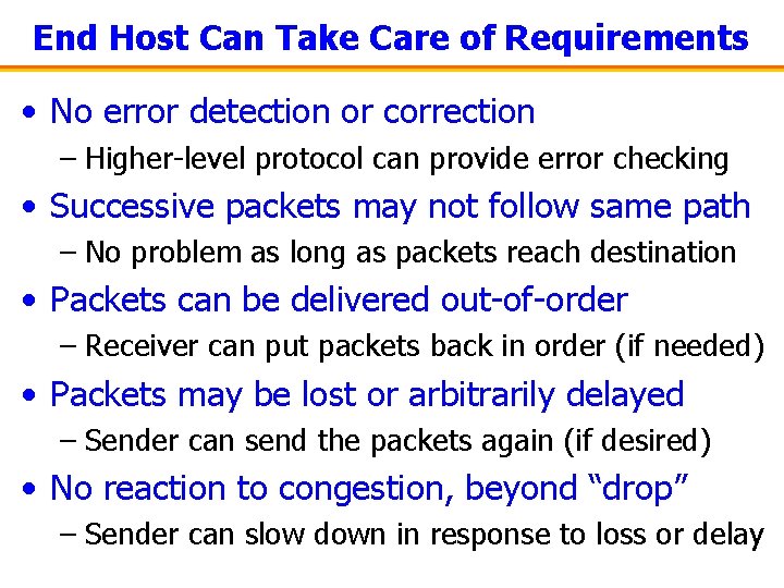 End Host Can Take Care of Requirements • No error detection or correction –