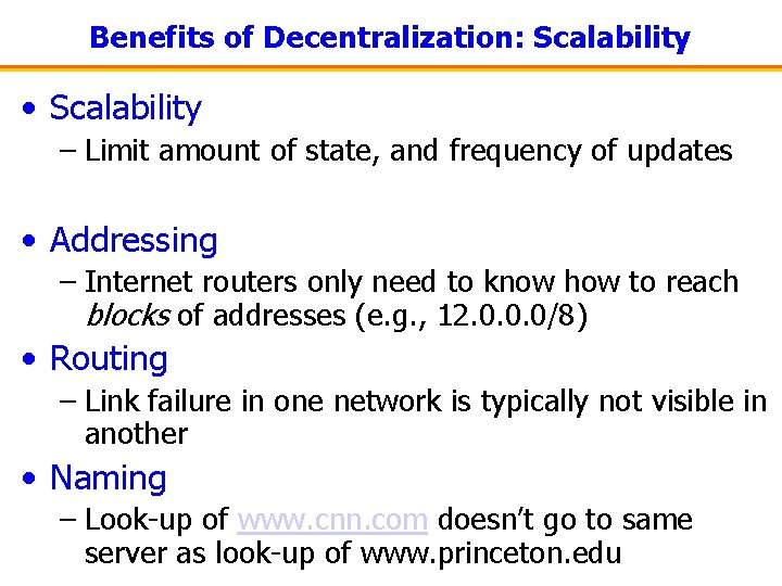 Benefits of Decentralization: Scalability • Scalability – Limit amount of state, and frequency of