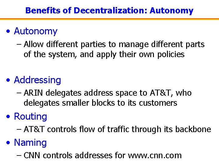 Benefits of Decentralization: Autonomy • Autonomy – Allow different parties to manage different parts