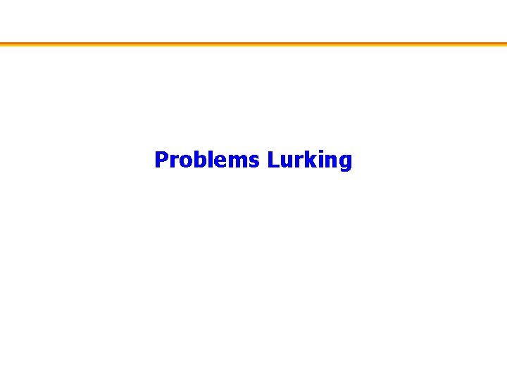 Problems Lurking 