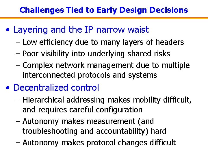 Challenges Tied to Early Design Decisions • Layering and the IP narrow waist –