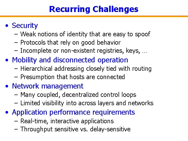 Recurring Challenges • Security – Weak notions of identity that are easy to spoof