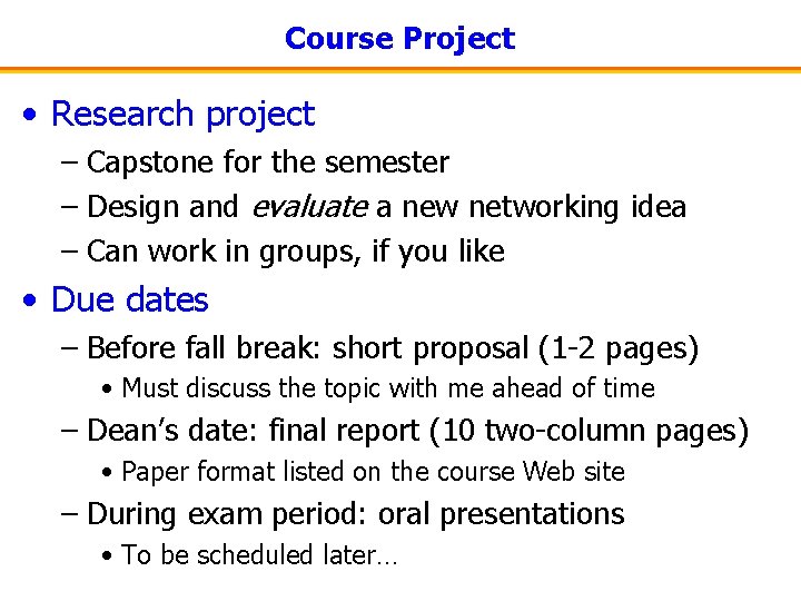 Course Project • Research project – Capstone for the semester – Design and evaluate