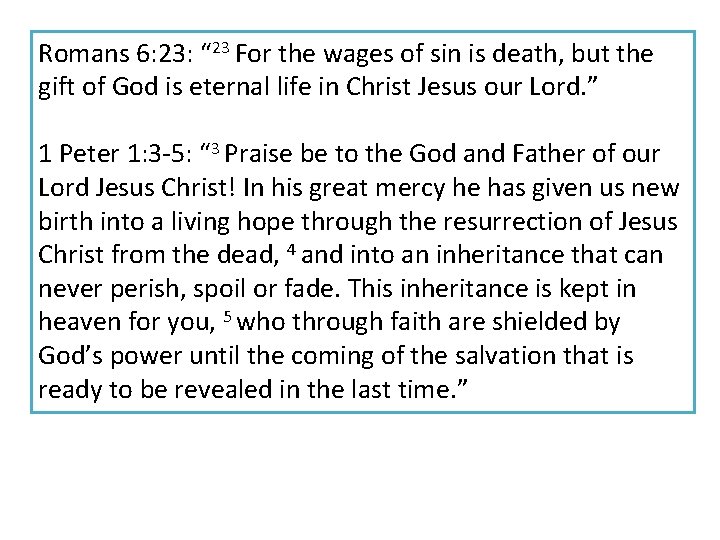 Romans 6: 23: “ 23 For the wages of sin is death, but the