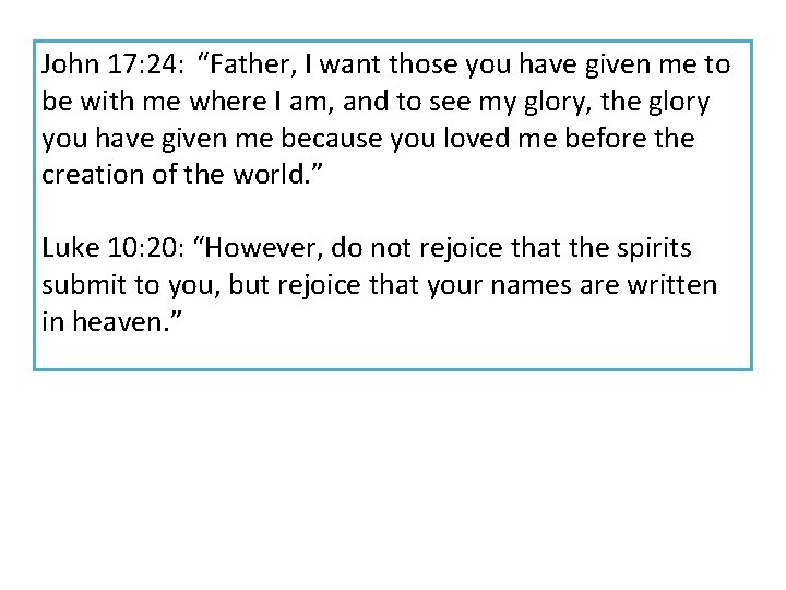 John 17: 24: “Father, I want those you have given me to be with