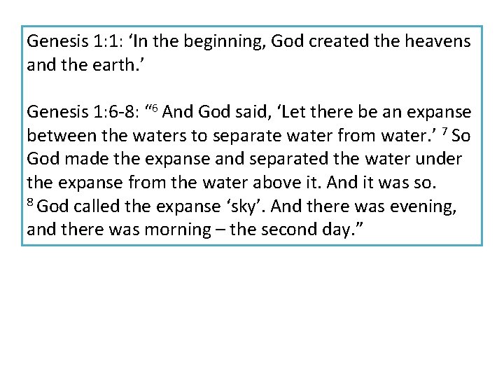 Genesis 1: 1: ‘In the beginning, God created the heavens and the earth. ’