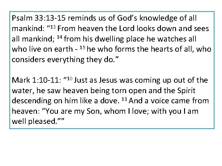 Psalm 33: 13 -15 reminds us of God’s knowledge of all mankind: “ 13