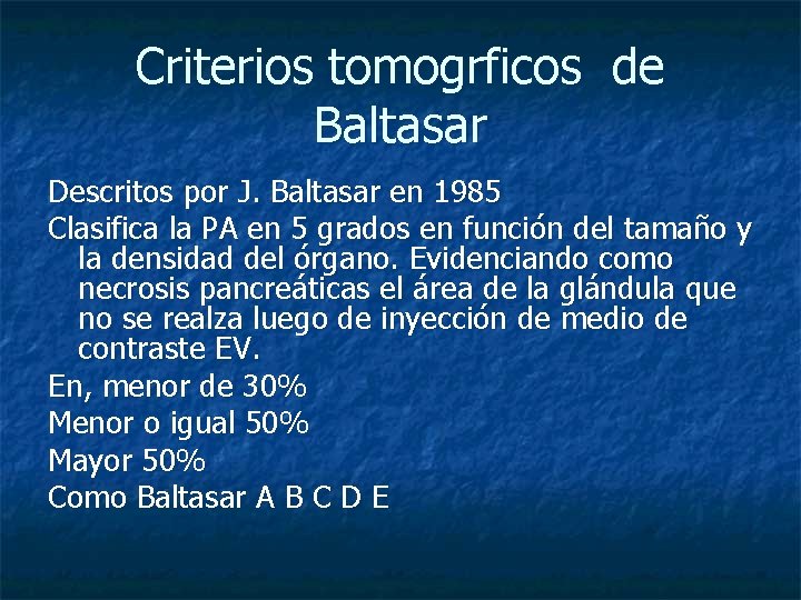 Criterios tomogrficos de Baltasar Descritos por J. Baltasar en 1985 Clasifica la PA en