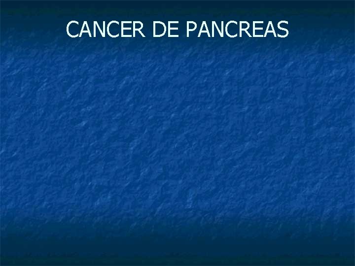 CANCER DE PANCREAS 
