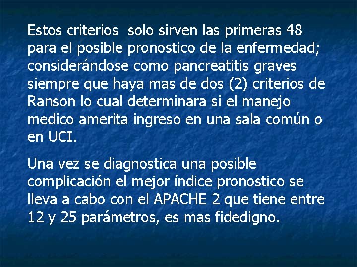 Estos criterios solo sirven las primeras 48 para el posible pronostico de la enfermedad;