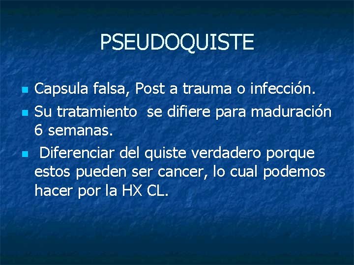 PSEUDOQUISTE n n n Capsula falsa, Post a trauma o infección. Su tratamiento se