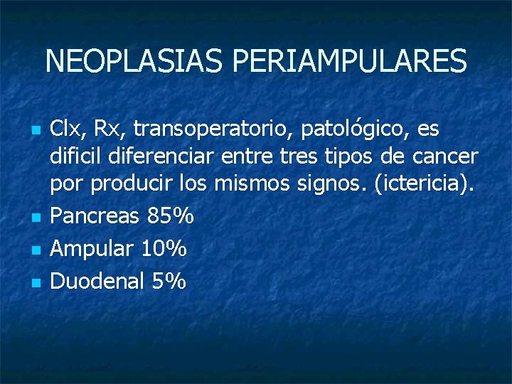 NEOPLASIAS PERIAMPULARES n n Clx, Rx, transoperatorio, patológico, es dificil diferenciar entre tres tipos