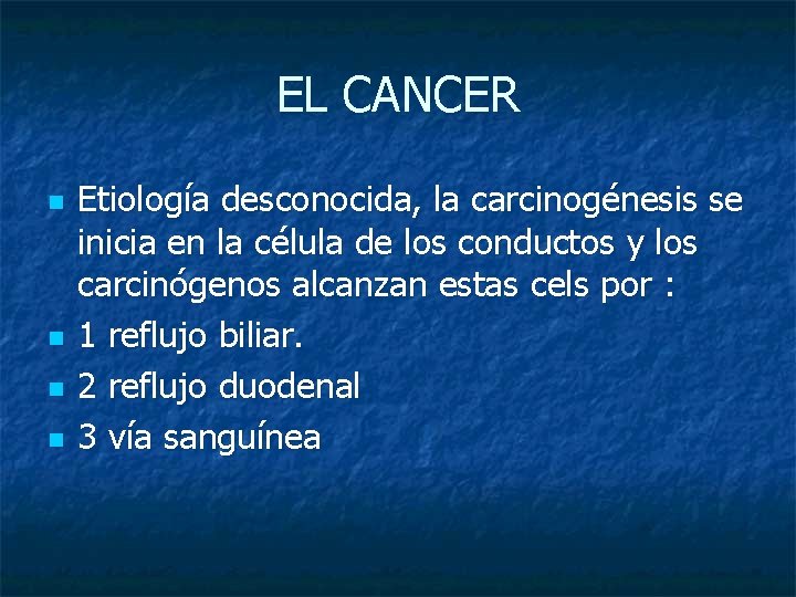 EL CANCER n n Etiología desconocida, la carcinogénesis se inicia en la célula de