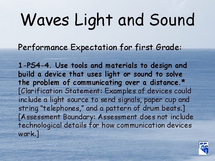 Waves Light and Sound Performance Expectation for first Grade: 1 -PS 4 -4. Use