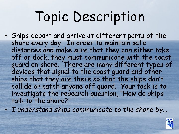 Topic Description • Ships depart and arrive at different parts of the shore every