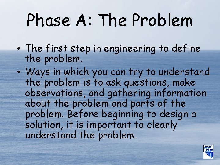Phase A: The Problem • The first step in engineering to define the problem.