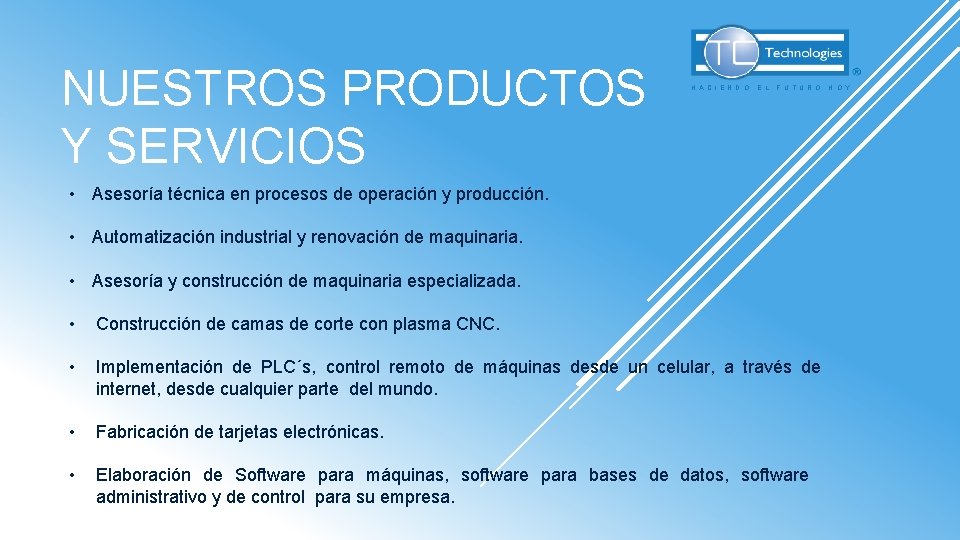 NUESTROS PRODUCTOS Y SERVICIOS H A C I E N D O E L