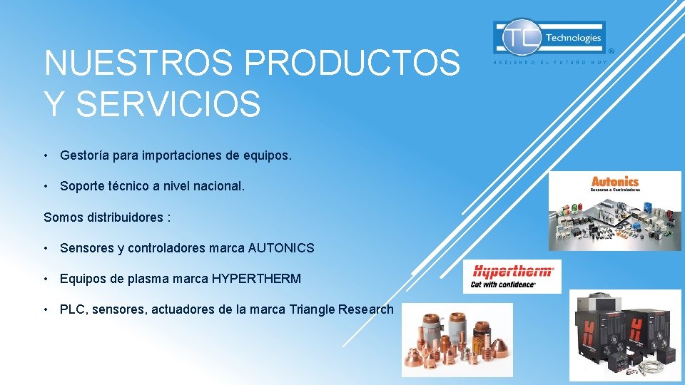 NUESTROS PRODUCTOS Y SERVICIOS • Gestoría para importaciones de equipos. • Soporte técnico a