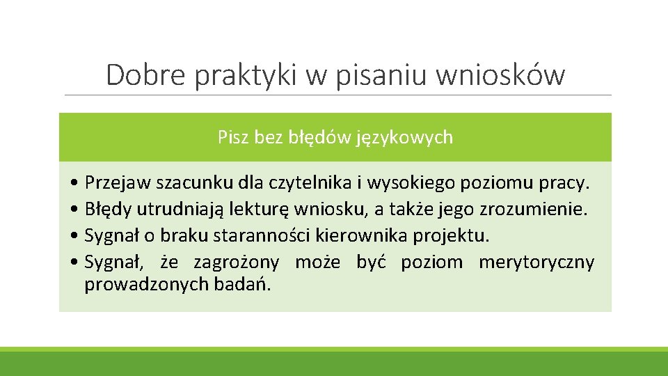 Dobre praktyki w pisaniu wniosków Pisz bez błędów językowych • Przejaw szacunku dla czytelnika