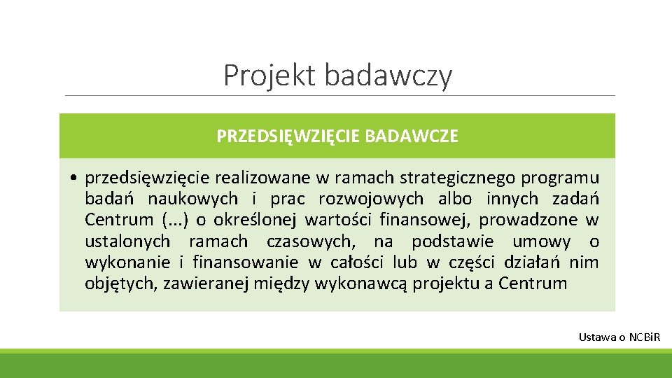 Projekt badawczy PRZEDSIĘWZIĘCIE BADAWCZE • przedsięwzięcie realizowane w ramach strategicznego programu badań naukowych i