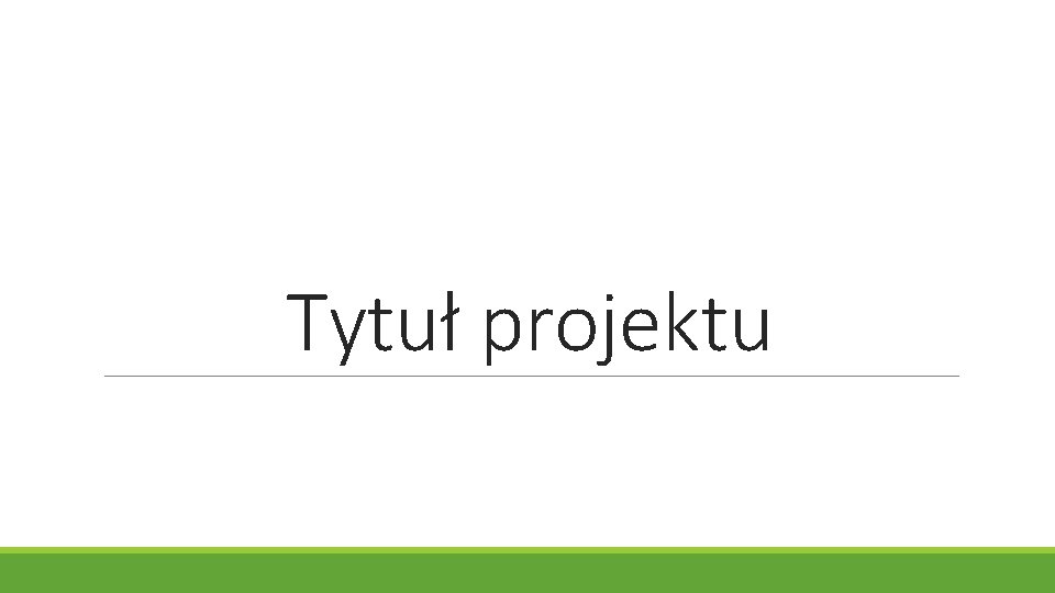 Tytuł projektu Tytuł projektu
