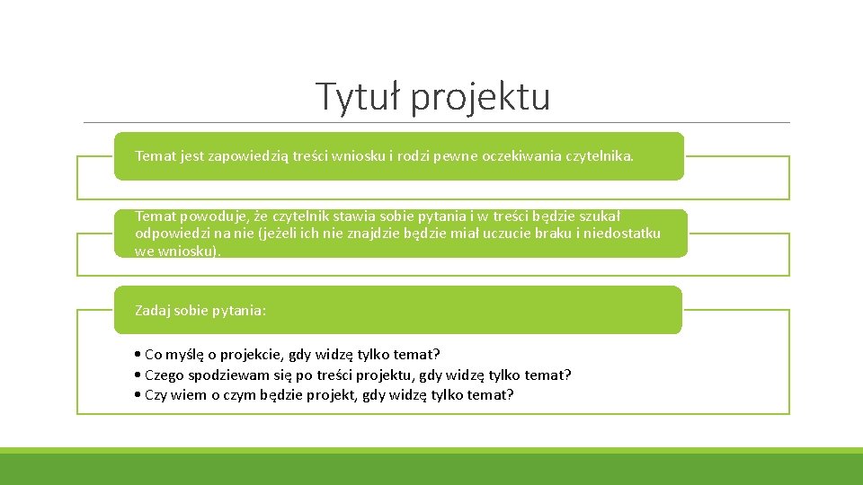 Tytuł projektu Temat jest zapowiedzią treści wniosku i rodzi pewne oczekiwania czytelnika. Temat powoduje,