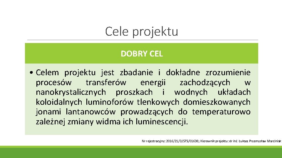 Cele projektu DOBRY CEL • Celem projektu jest zbadanie i dokładne zrozumienie procesów transferów