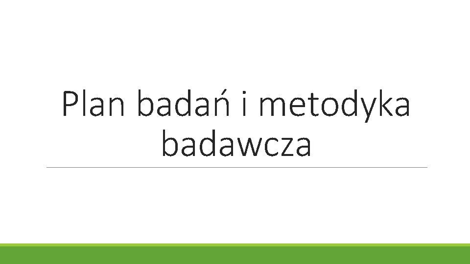 Plan badań i metodyka badawcza 