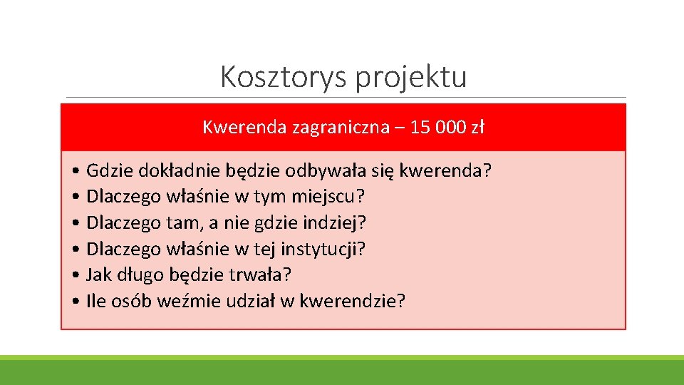 Kosztorys projektu Kwerenda zagraniczna – 15 000 zł • Gdzie dokładnie będzie odbywała się