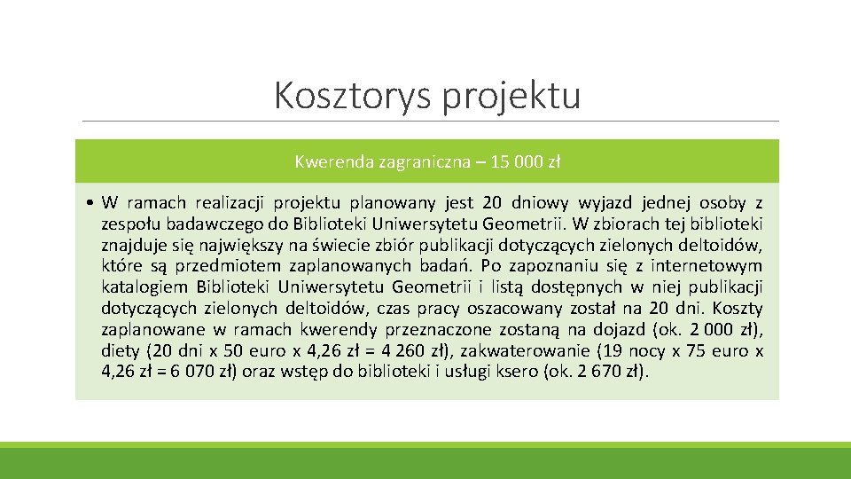 Kosztorys projektu Kwerenda zagraniczna – 15 000 zł • W ramach realizacji projektu planowany