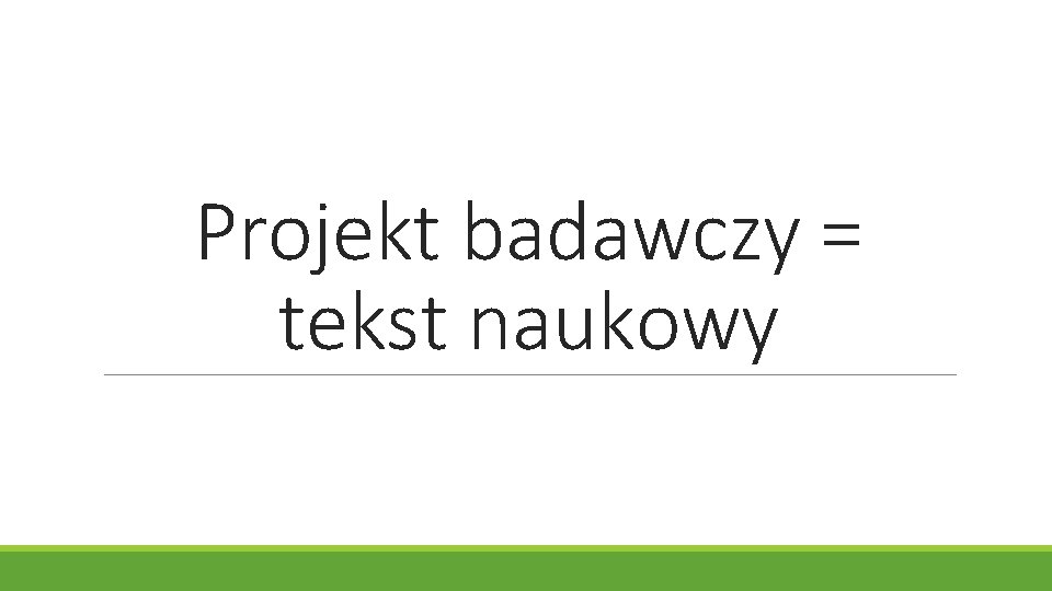 Projekt badawczy = tekst naukowy 