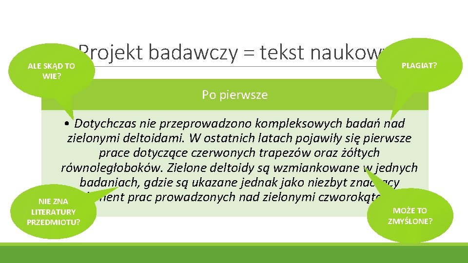 ALE SKĄD TO WIE? Projekt badawczy = tekst naukowy PLAGIAT? Po pierwsze • Dotychczas