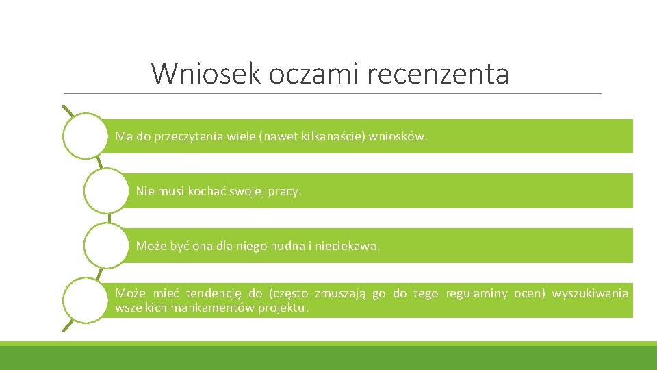 Wniosek oczami recenzenta Ma do przeczytania wiele (nawet kilkanaście) wniosków. Nie musi kochać swojej