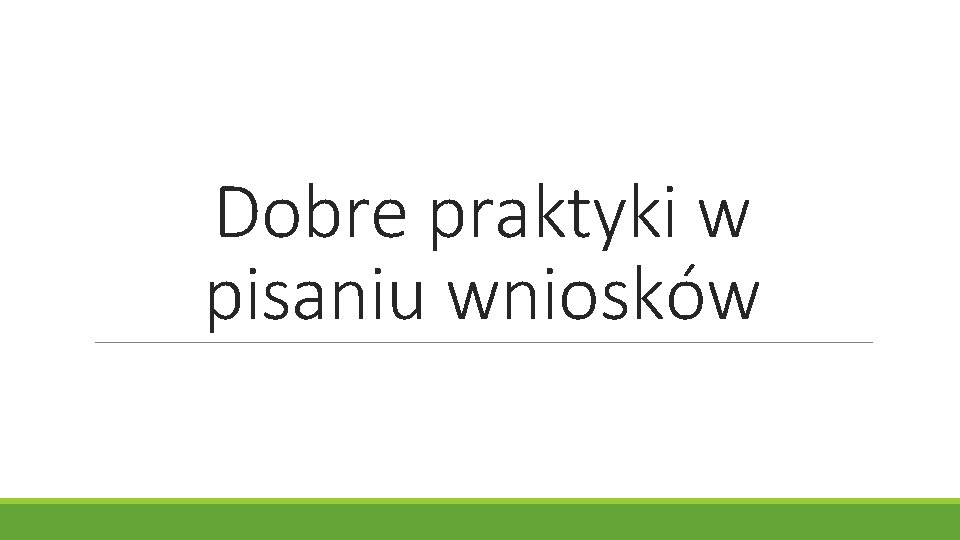 Dobre praktyki w pisaniu wniosków 