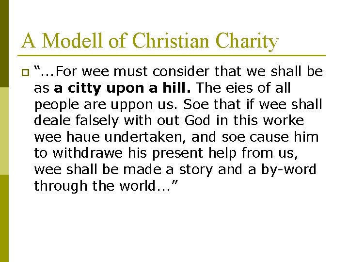 A Modell of Christian Charity p “. . . For wee must consider that