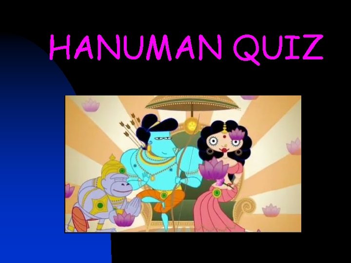 HANUMAN QUIZ HANUMAN QUIZ