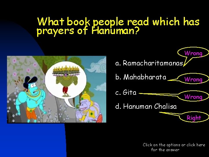 What book people read which has prayers of Hanuman? Wrong a. Ramacharitamanas b. Mahabharata What book people read which has prayers of Hanuman? Wrong a. Ramacharitamanas b. Mahabharata