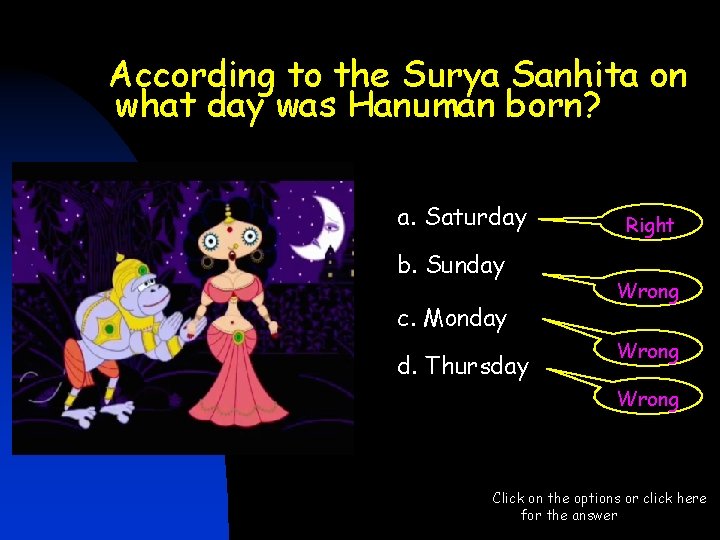 According to the Surya Sanhita on what day was Hanuman born? a. Saturday b. According to the Surya Sanhita on what day was Hanuman born? a. Saturday b.