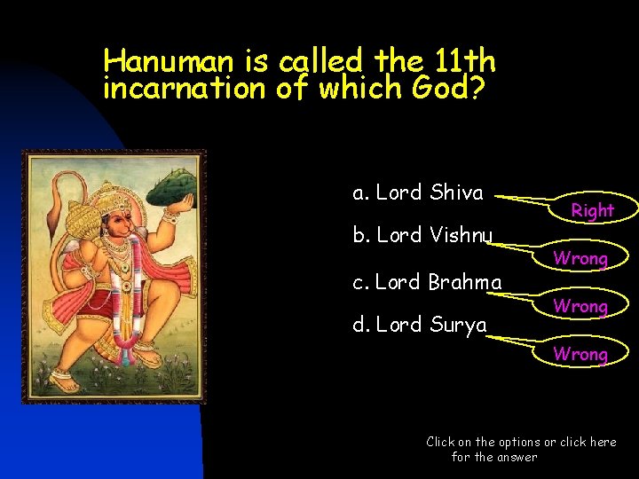 Hanuman is called the 11 th incarnation of which God? a. Lord Shiva b. Hanuman is called the 11 th incarnation of which God? a. Lord Shiva b.