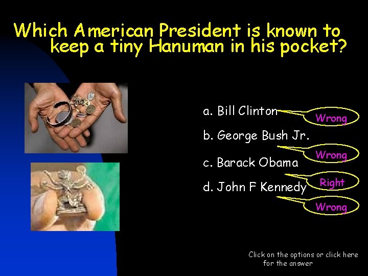 Which American President is known to keep a tiny Hanuman in his pocket? a. Which American President is known to keep a tiny Hanuman in his pocket? a.