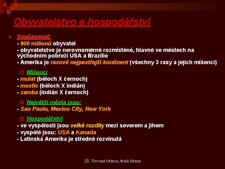 Obyvatelstvo a hospodářství n Současnost: - 900 milionů obyvatel - obyvatelstvo je nerovnoměrně rozmístěné,