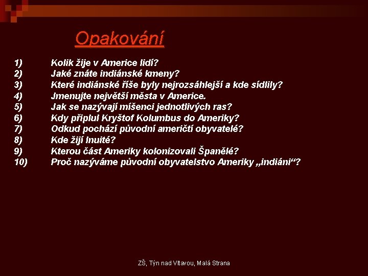 Opakování 1) 2) 3) 4) 5) 6) 7) 8) 9) 10) Kolik žije v Opakování 1) 2) 3) 4) 5) 6) 7) 8) 9) 10) Kolik žije v