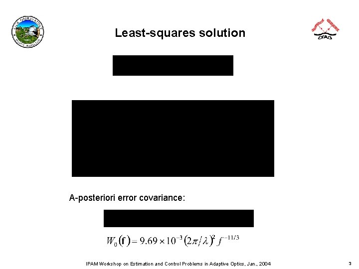Least-squares solution A-posteriori error covariance: IPAM Workshop on Estimation and Control Problems in Adaptive Least-squares solution A-posteriori error covariance: IPAM Workshop on Estimation and Control Problems in Adaptive