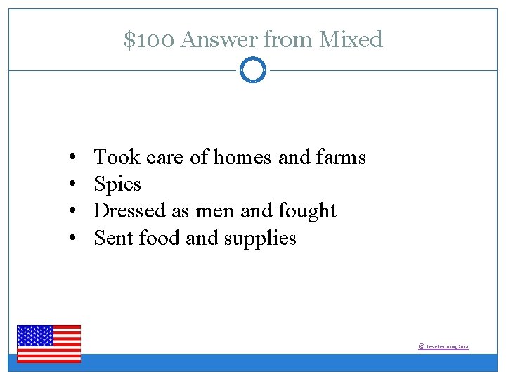 $100 Answer from Mixed • • Took care of homes and farms Spies Dressed