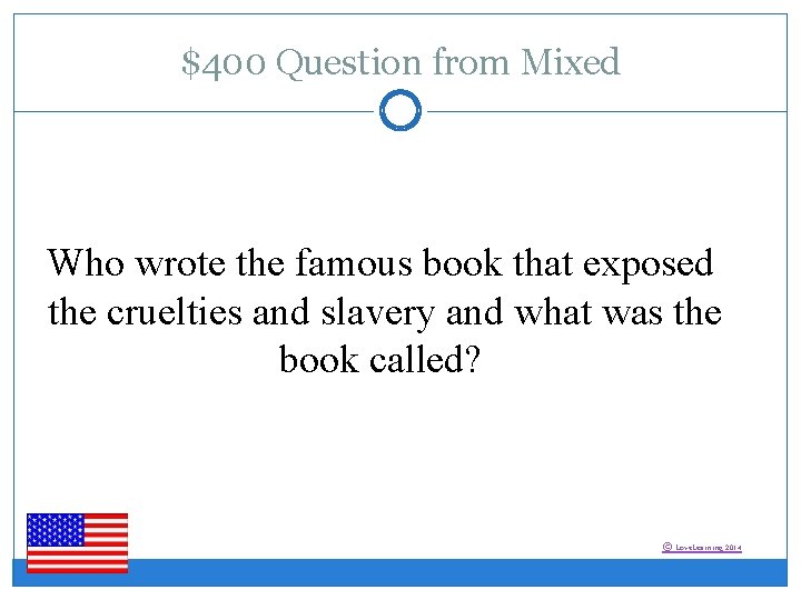 $400 Question from Mixed Who wrote the famous book that exposed the cruelties and