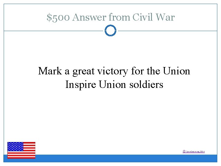 $500 Answer from Civil War Mark a great victory for the Union Inspire Union