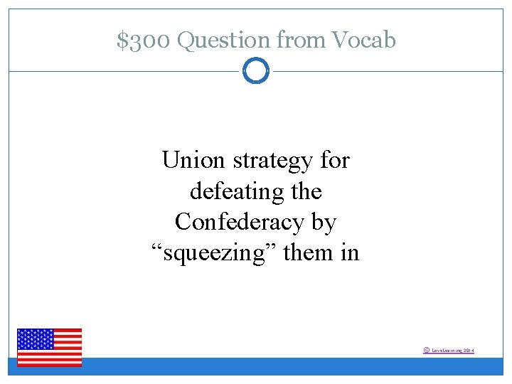 $300 Question from Vocab Union strategy for defeating the Confederacy by “squeezing” them in