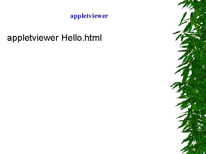 appletviewer Hello. html 