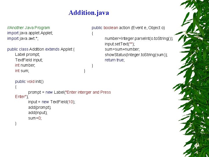 Addition. java //Another Java Program import java. applet. Applet; import java. awt. *; public