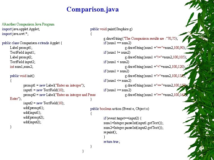 Comparison. java //Another Comparison Java Program import java. applet. Applet; import java. awt. *;